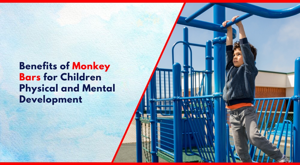 Benefits of Monkey Bars for Children Physical and Mental Development